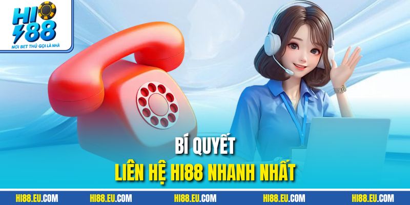 Bí quyết liên hệ HI88 nhanh nhất