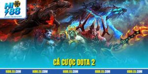Cá Cược Dota 2 - Rinh Thưởng Lớn Khi Cược Esports Tại HI88