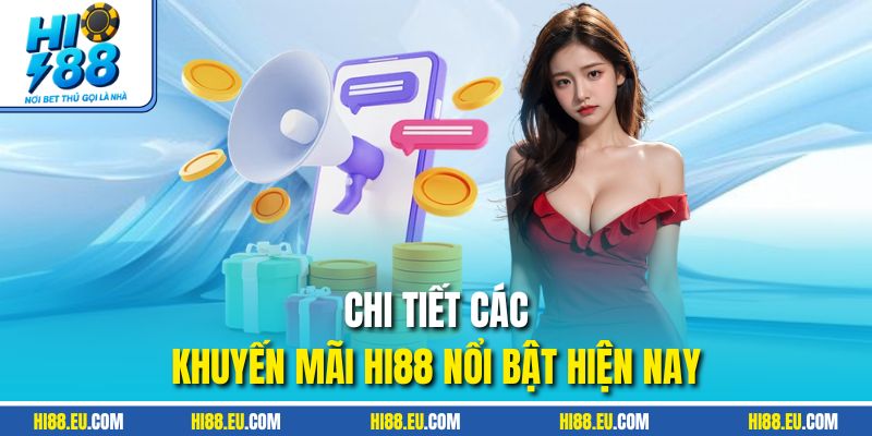 Chi tiết các khuyến mãi HI88 nổi bật hiện nay
