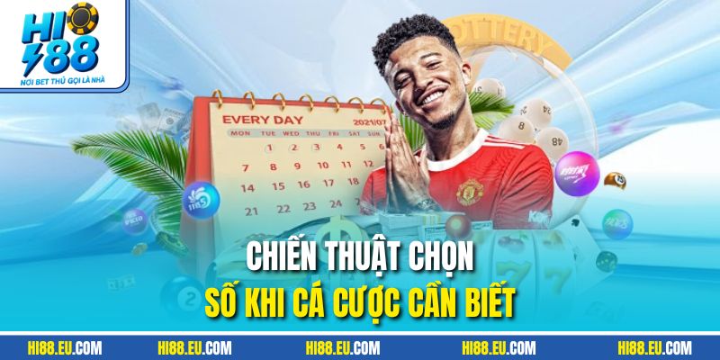 Chiến thuật chọn số khi cá cược cần biết