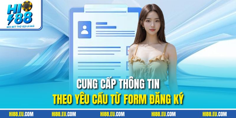Cung cấp thông tin theo yêu cầu từ form đăng ký