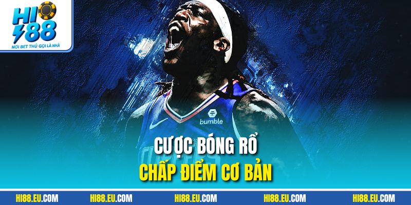 Cược bóng rổ chấp điểm cơ bản