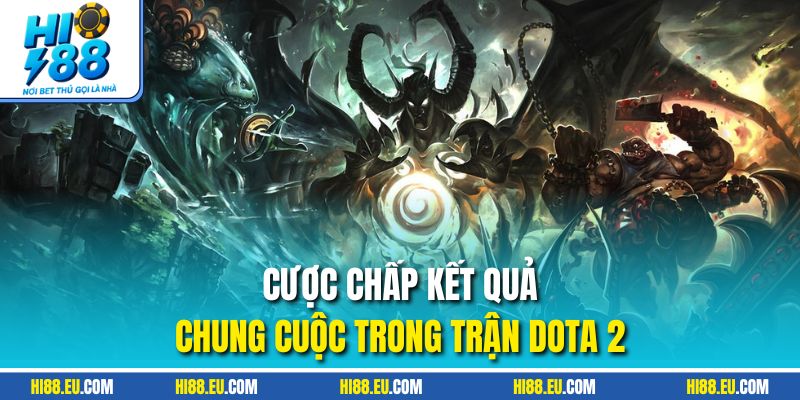 Cược chấp kết quả chung cuộc trong trận Dota 2
