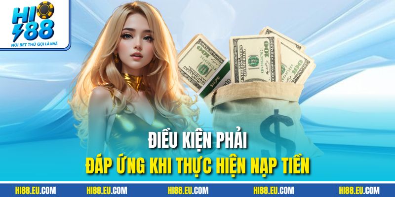 Điều kiện phải đáp ứng khi thực hiện nạp tiền