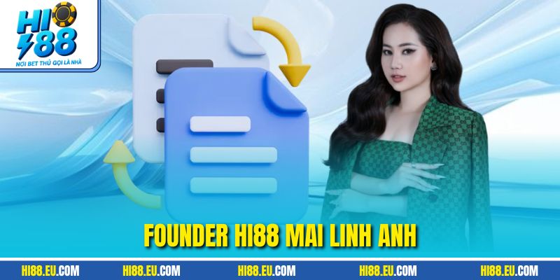 Founder HI88 Mai Linh Anh - Người Dẫn Dắt Thành Công