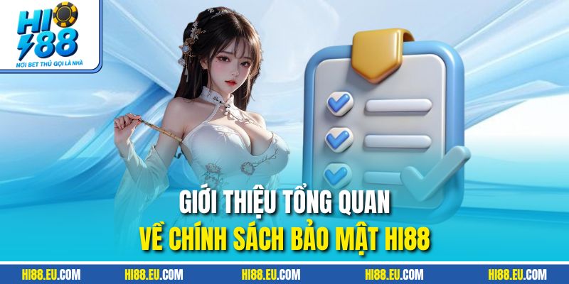 Giới thiệu tổng quan về chính sách bảo mật HI88
