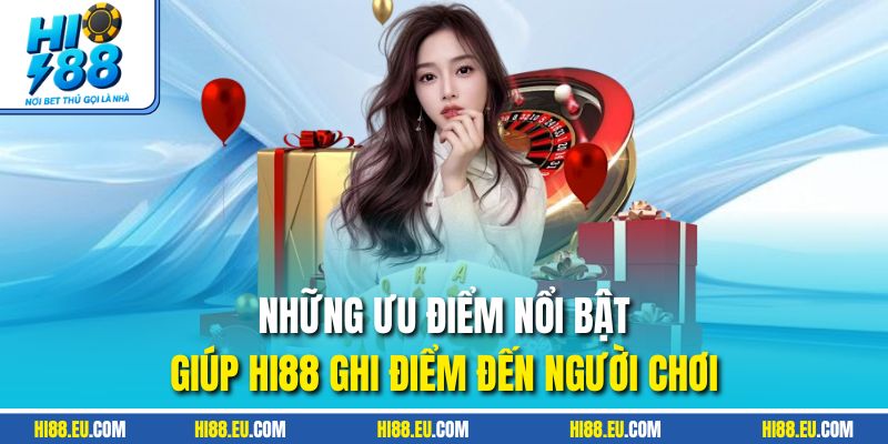 Điều nổi bật tạo nên thương hiệu HI88