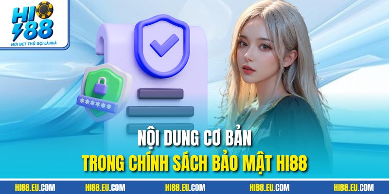 Nội dung cơ bản trong chính sách bảo mật HI88