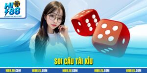 Soi Cầu Tài Xỉu Chuẩn Xác Và Nắm Bắt Xu Hướng Tại HI88