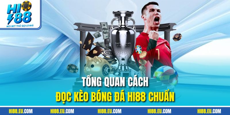 Tổng quan cách đọc kèo bóng đá HI88 chuẩn