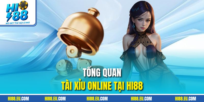 Tổng quan tài xỉu online tại HI88