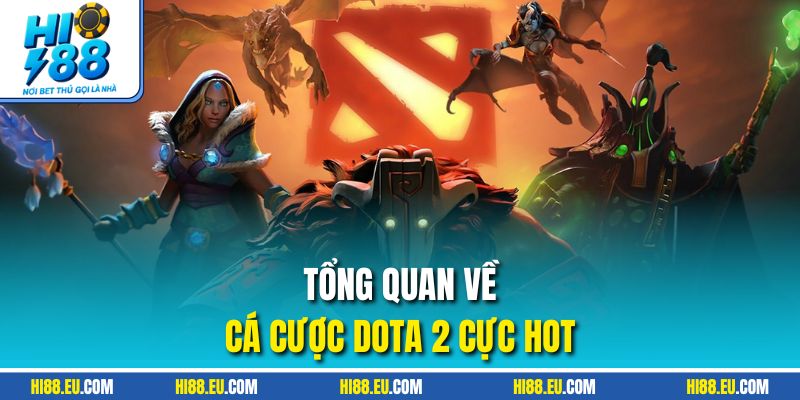 Tổng quan về cá cược Dota 2 cực hot