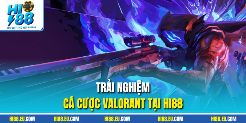 Trải nghiệm cá cược Valorant tại HI88