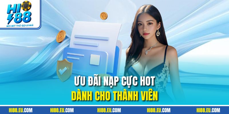 Ưu đãi nạp cực hot dành cho thành viên