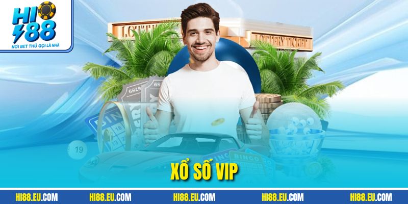 Xổ số VIP Tại HI88 - Cơ Hội Trúng Lớn, Giải Thưởng Hấp Dẫn